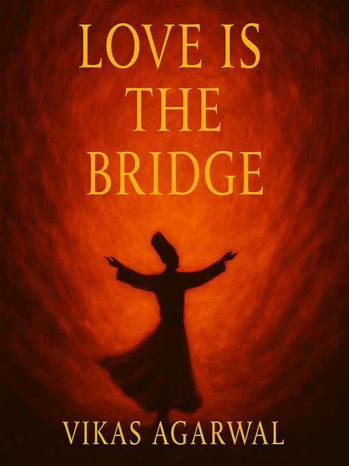 Title details for Love is the bridge by Vikas Agarwal - Wait list